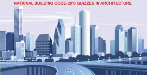 Read more about the article NATIONAL BUILDING CODE-2016 QUIZZES IN ARCHITECTURE